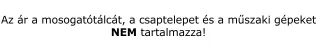 Az ár a mosogatótálcát, a csaptelepet és a műszaki gépeket NEM tartalmazza!